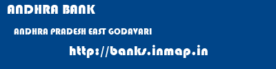 ANDHRA BANK  ANDHRA PRADESH EAST GODAVARI    banks information 